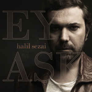 Halil Sezai Ey Aşk (2013)