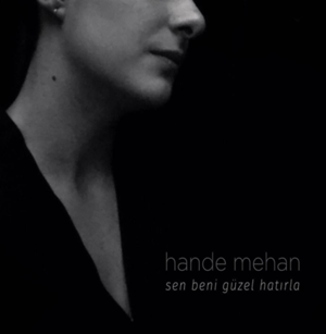 Hande Mehan Sen Beni Güzel Hatırla (2018)