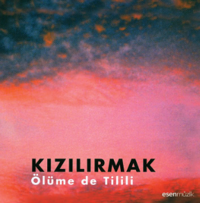 Grup Kızılırmak Ölüme de Tilili (1995)