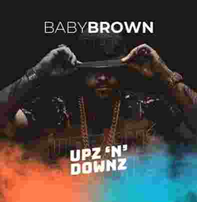 Baby Brown Upz N Downz (2021)