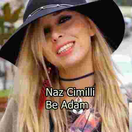 Naz Cimilli Be Adam (2019)