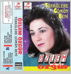 Özlem Özgür Türkülerle Gömün Beni (1993)