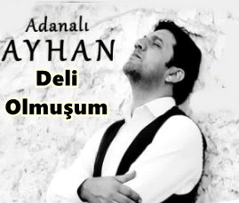 Adanalı Ayhan Deli Olmuşum (2019)
