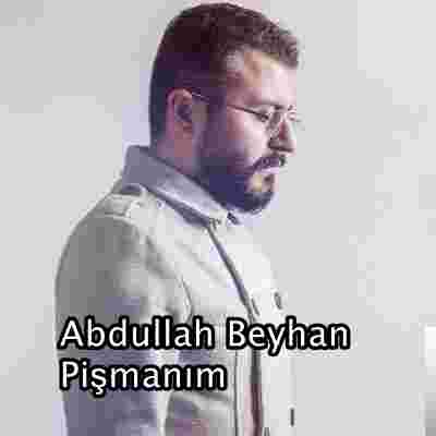 Abdullah Beyhan Ben Pişmanım (2019)