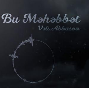 Veli Abbasov Bu Mehebbet (2019)