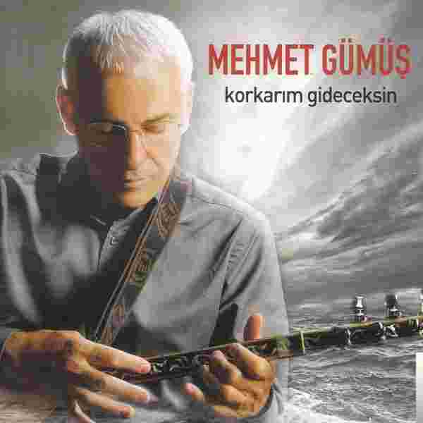 Mehmet Gümüş Korkarım Gideceksin (2003)