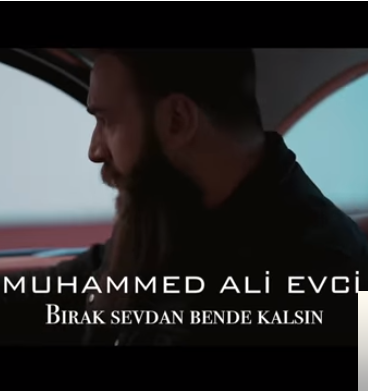 Muhammed Ali Evci Bırak Sevdan Bende Kalsın (2019)