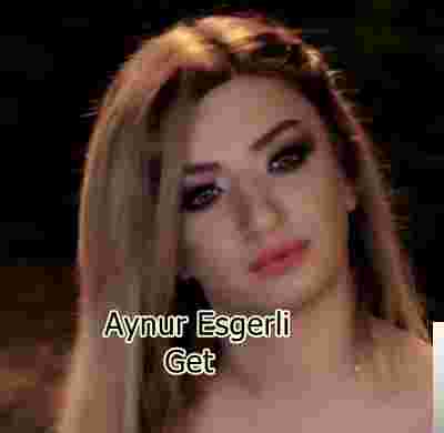 Aynur Esgerli Get (2019)