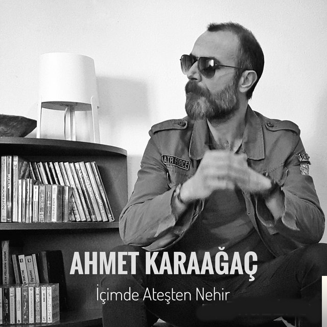 Ahmet Karaağaç İçimde Ateşten Nehir (2019)