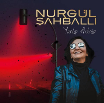 Nurgül Şahballı Yanlış Adres (2020)