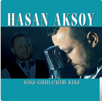 Hasan Aksoy Kısa Günlerim Kısa (2016)