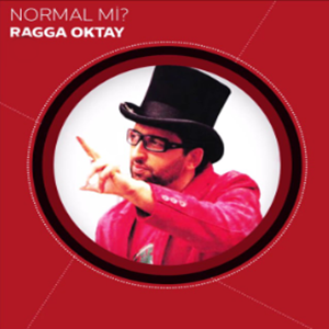 Ragga Oktay Normal Mi (2012)