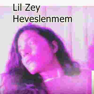 Lil Zey Heveslenmem (2020)