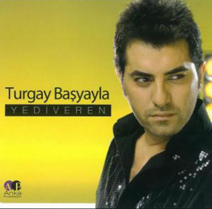 Turgay Başyayla Yediveren (2007)