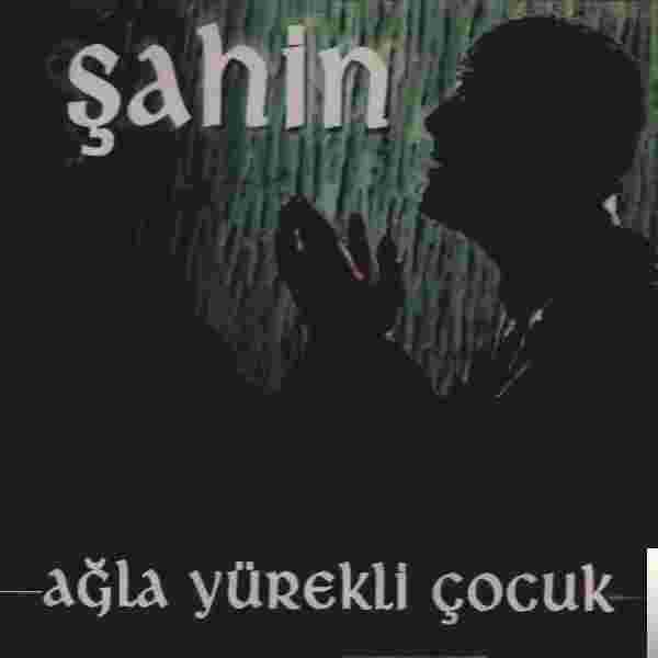 Şahin Ağla Yürekli Çocuk (2007)