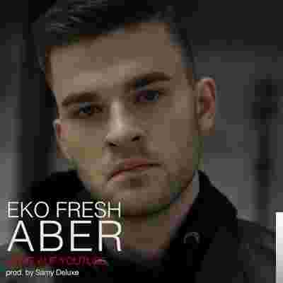 Eko Fresh Aber (2018)
