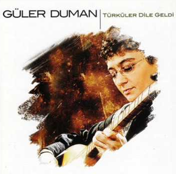 Güler Duman Türküler Dile Geldi (2009)