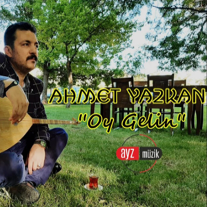 Ahmet Yazkan Oy Gelin (2021)