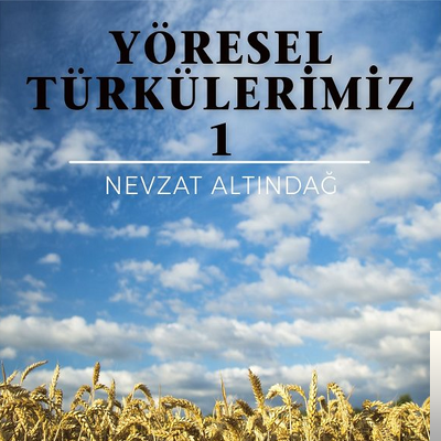 Nevzat Altındağ Yöresel Türkülerimiz (2019)