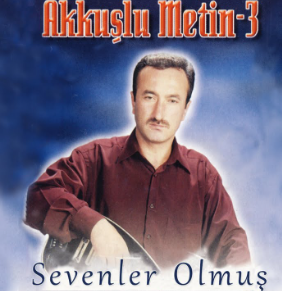 Akkuşlu Metin Sevenler Olmuş (2005)