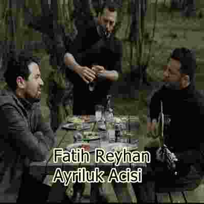 Fatih Reyhan Ayriluk Acisi (2020)