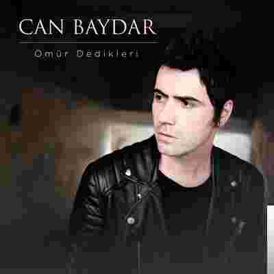 Can Baydar Ömür Dedikleri (2019)