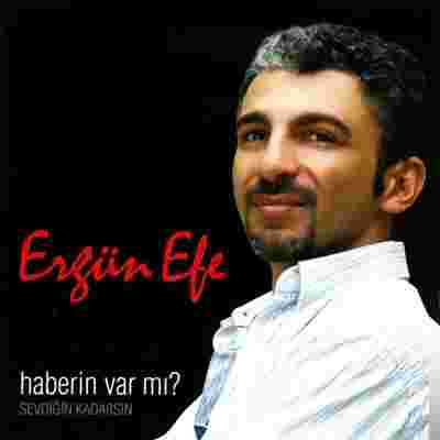 Ergün Efe Haberin Var mı (2008)