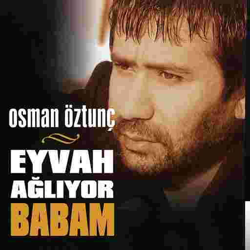 Osman Öztunç  Eyvah/Ağlıyor Babam (2009)