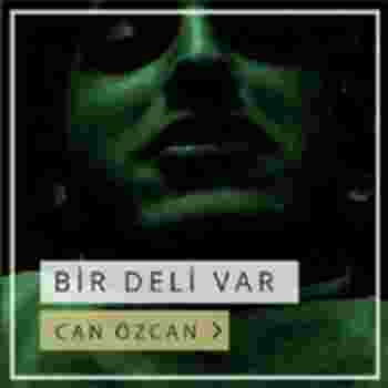Can Özcan Bir Deli Var (2019)