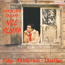Edip Akbayram Yapraklara Dallara/Nice Yıllara Gülüm (1982)