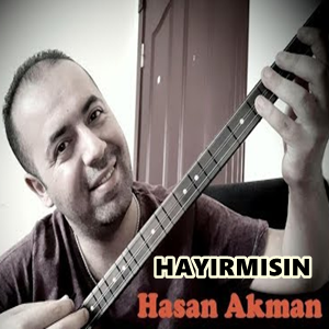 Hasan Akman Hayırmısın Sen (2015)