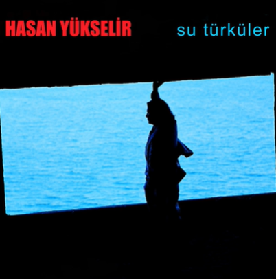 Hasan Yükselir Su Türküler (1998)