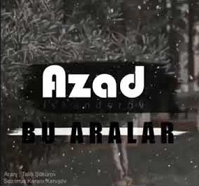 Azad Isgenderov Bu Aralar (2020)
