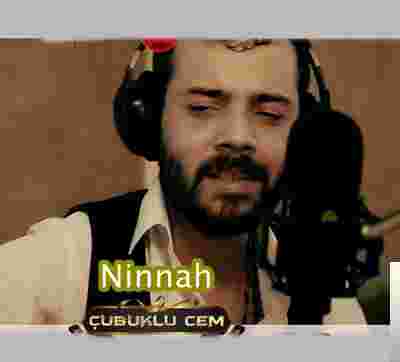 Çubuklu Cem Ninnah (2018)