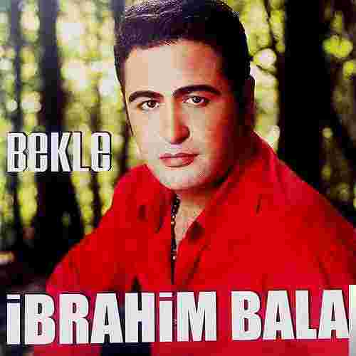 İbrahim Bala Bekle (2006)