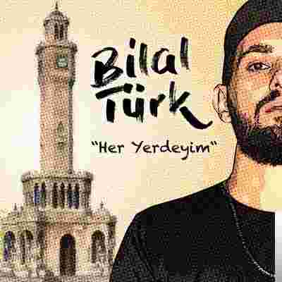 Bilal Türk Her Yerdeyim (2019)