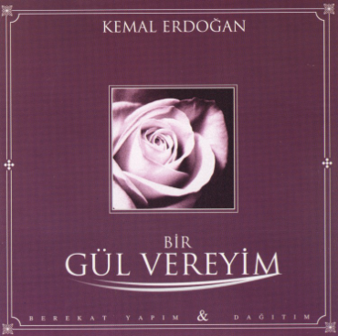 Kemal Erdoğan Bir Gül Vereyim (2012)