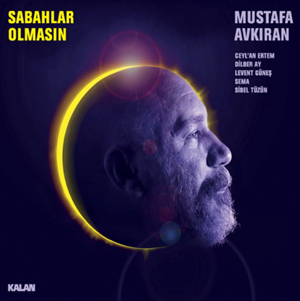 Mustafa Avkıran Sabahlar Olmasın (2014)