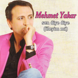 Mehmet Yakar Sen Diye Diye Öleyim mi (2011)
