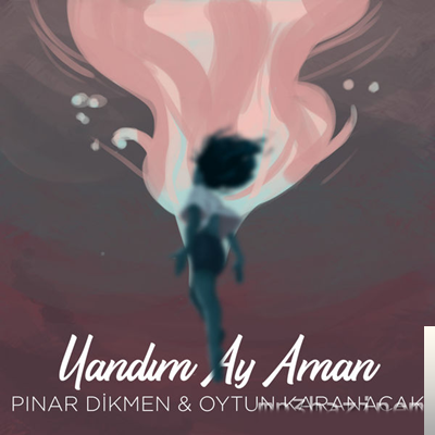 Pınar Dikmen Yandım Ay Aman (2019)