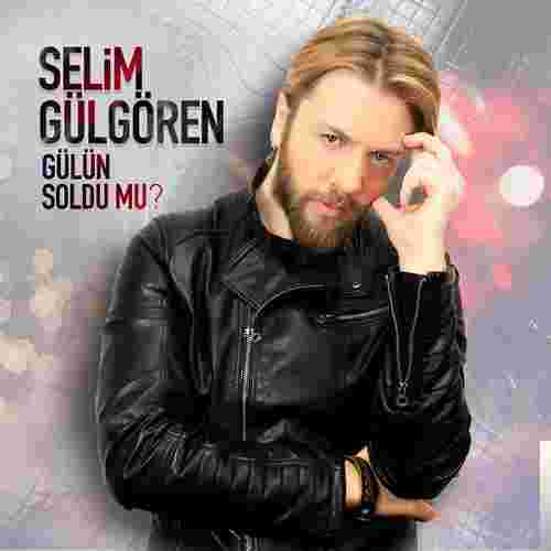 Selim Gülgören Gülün Soldu mu (2019)