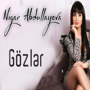 Nigar Abdullayeva Gözler (2021)