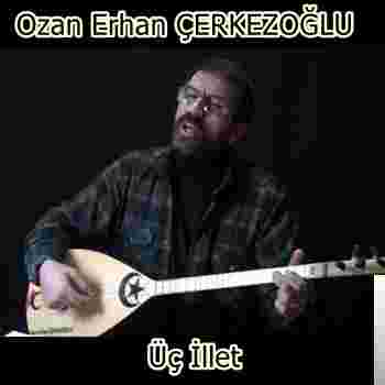 Ozan Erhan Çerkezoğlu Üç İllet (2020)