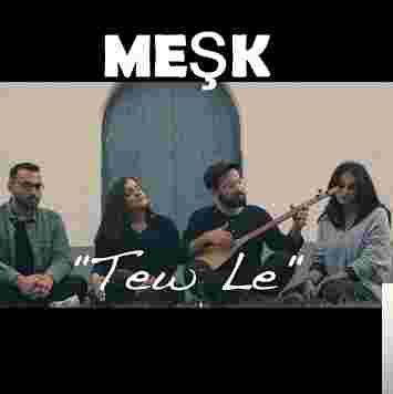 Meşk Tew Le (2018)