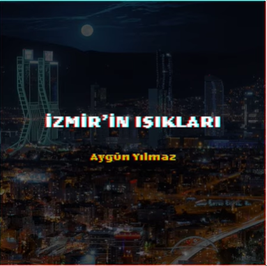 Aygün Yılmaz İzmir'in Işıkları (2021)