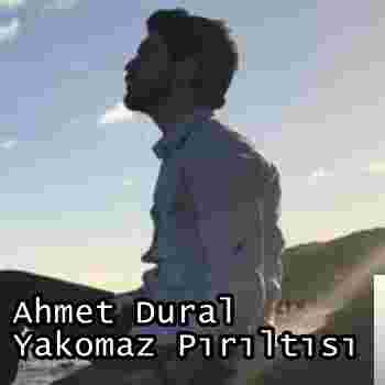 Ahmet Dural Yakomaz Pırıltısı (2019)