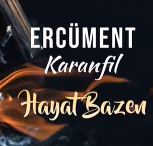 Ercüment Karanfil Hayat Bazen (2020)