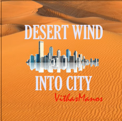 VithasManos Desert Wind Into City (2020)