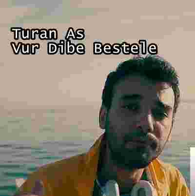 Turan As Vur Dibe Bestele (2019)