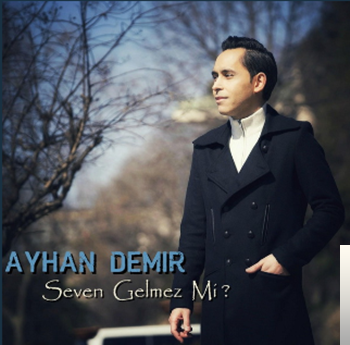 Ayhan Demir Seven gelmez mi (2019)